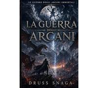 La Guerra degli Arcani (Le Guerre degli Arcani Immortali)