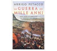 La guerra dei mille anni. Dieci secoli di conflitto fra Oriente e Occidente