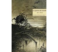 La guerra dei mondi: Nuova edizione integrale con introduzione alla lettura, immagini e note esplicative.
