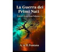 La Guerra dei Primi Nati: Eden's Guardian volume 1
