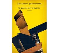 La guerra dei Traversa (Scrittori italiani e stranieri)