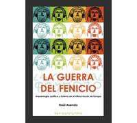 La guerra del fenicio : Arqueologia, politica y turismo en el ultimo rincon de Europa