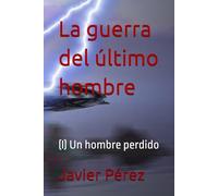 La guerra del último hombre: (i) Un hombre perdido: 1