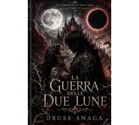 La Guerra delle Due Lune (LE CORONE DELLA LUNA NERA)