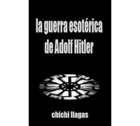 LA GUERRA ESOTÉRICA DE ADOLF HITLER