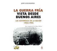 La Guerra Fría vista desde Buenos Aires: Los editoriales en La Nación, 1954-1955 (Tanteando al elefante)