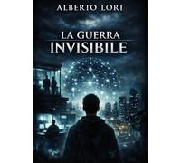 La guerra invisibile: Quando la paura difende il potere (La trilogia della Prima Alba)