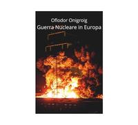La guerra Nucleare in Europa: Verità, scenari e sopravvivenza: cosa devi sapere prima che sia troppo tardi
