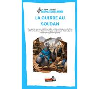 LA GUERRE AU SOUDAN: Pourquoi la guerre a éclaté, qui se bat contre qui, ce que veulent les différentes forces et comment le pays est devenu le ... (Le Pigeon t’explique - Géopolitique & Monde)
