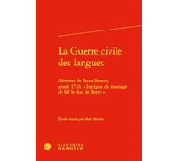 La Guerre civile des langues: Mémoires de Saint-Simon, année 1710, « Intrigue du mariage de M. le duc de Berry »: 1