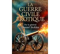 La Guerre Civile Érotique du Général Daniel Sickles