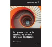La Guerre Contre Le Terrorisme Comme Rivalité Mimétique: 5 (Explosive Politics)