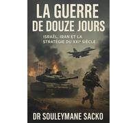 La Guerre de 12 Jours - Israël, Iran et la Stratégie du XXIe siècle: Analyse géopolitique et recomposition des blocs d’influence (Axeis Premium - Contemporary Warfare & 5GW)