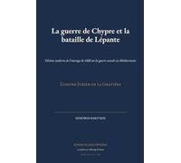 La guerre de Chypre et la bataille de Lépante: Édition moderne de l'ouvrage de 1888 sur la guerre navale en Méditerranée (Mémoires Maritimes)