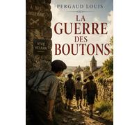 La Guerre des boutons: L'enfance en guerre : un récit d'honneur et de rivalités