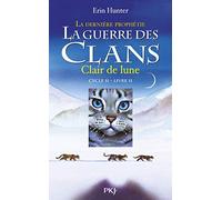 La guerre des clans - Cycle II : La dernière prophétie - Tome 2 Clair de lune (2)