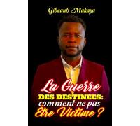 La guerre des destinées: comment ne pas être victime?