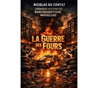 La guerre des fours: Chroniques occitanes du Narcobanditisme Marseillais (2)