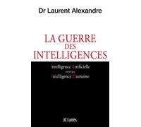 La guerre des intelligences: Comment l'intelligence artificielle va révolutionner l'éducation