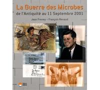 LA GUERRE DES MICROBES-VERSION LIVRE-: De l'Antiquité au 11 septembre 2001