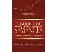 LA GUERRE DES SEMENCES: Faire face aux attaques sataniques