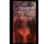 La Guerre des Trois Ordres: Les Echos de l'Ombre