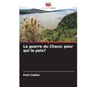 La guerre du Chaco: pour qui la paix?