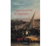 La guerre secrete de Napoleon: Ile d'Elbe 1814-1815