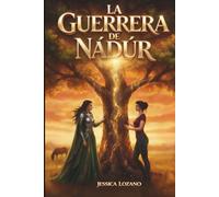 La guerrera de Nádúr: Un romance de vidas pasadas y misterio bajo el cielo de Irlanda
