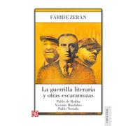 La guerrilla literaria y otras escaramuzas: Pablo De Rokha. Vicente Huidobro. Pablo Neruda