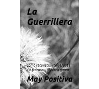 La Guerrillera: Como reconstruirte después del fracaso y volver a ganar
