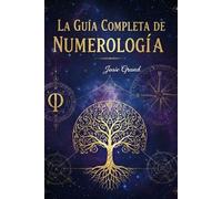 LA GUÍA COMPLETA DE NUMEROLOGÍA: Comprendiendo la Ciencia Antigua de los Números (Astrología - El Zodíaco en Español)