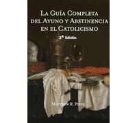 La Guía Completa del Ayuno y Abstinencia en el Catolicismo