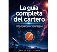 La guía completa del cartero: Guía paso a paso para principiantes sobre pruebas de APIs, automatización de flujos de trabajo, depuración de ... de habilidades profesionales en APIs