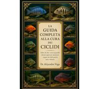 LA GUÍA COMPLETA DEL CUIDADOR DE CÍCLIDOS: Todo lo que los nuevos acuaristas deben saber para mantener acuarios de cíclidos pacíficos, saludables y vibrantes