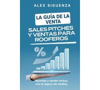 La Guía de la Venta: Sales Pitches y ventas para Rooferos