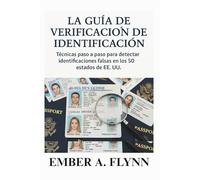 LA GUÍA DE VERIFICACIÓN DE IDENTIFICACIÓN: Técnicas paso a paso para detectar identificaciones falsas en los 50 estados de EE. UU.