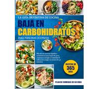 LA GUÍA DEFINITIVA DE COCINA BAJA EN CARBOHIDRATOS PARA PERSONAS OCUPADAS: Más de 100 recetas rápidas y económicas para bajar de peso, aumentar ... el azúcar en sangre en menos de 30 minutos