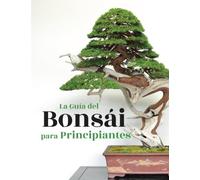 La Guía del Bonsái para Principiantes