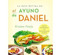 La Guia Óptima Para El Ayuno de Daniel: Más de 100 Recetas Y 21 Devocionales Diarios (La guía óptima/ Ultimate Guide)