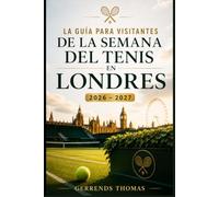 LA GUÍA PARA VISITANTES DE LA SEMANA DEL TENIS EN LONDRES 2026 2027: Planificación inteligente para entradas, hoteles, comida, transporte, turismo y experiencias inolvidables para los fans