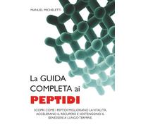 La Guida Completa ai Peptidi: Scopri Come i Peptidi Migliorano la Vitalità, Accelerano il Recupero e Sostengono il Benessere a Lungo Termine
