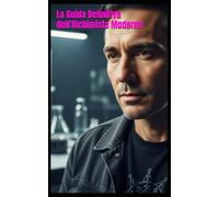 La Guida Definitiva dell'Alchimista Moderno: 9 Esperimenti Pratici di Chimica: Dalla Purificazione della Materia alla Trasmutazione Personale (Storia, ... e Crescita) (L’Architecte de l’Âme - Cycle I)