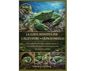 LA GUIDA DEFINITIVA PER L'ALLEVATORE DI GRANCHI SMERALDO: Tutto quello che devi sapere sull'allevamento, la compatibilità e la sopravvivenza a lungo termine del granchio smeraldo