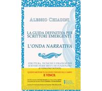 La guida definitiva per scrittori emergenti: L'ONDA NARRATIVA: Struttura, tecniche e strategie per scrivere storie brevi che funzionano (e vengono notate)