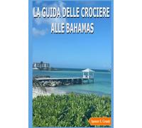 LA GUIDA DELLE CROCIERE ALLE BAHAMAS: La guida definitiva all'isola dei Caraibi