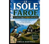LA GUIDA DI VIAGGIO SMART DELLE ISOLE FAROE: La tua risorsa completa: una guida pratica e sincera ai villaggi, alle scogliere e agli angoli nascosti ... (La serie di guide di viaggio intelligenti)