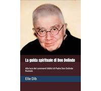 La guida spirituale di Don Dolindo: Alla luce dei commenti biblici di Padre Don Dolindo Ruotolo (Centro Studi Sac. Dolindo Ruotolo)