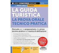 La Guida Turistica - La prova orale Tecnico Pratica - Manuale per la preparazione alla prova tecnico pratica dell’esame di abilitazione