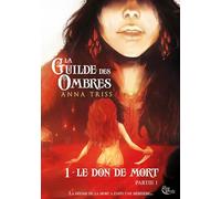 La Guilde des Ombres: Tome 1 : Le don de mort, partie 1